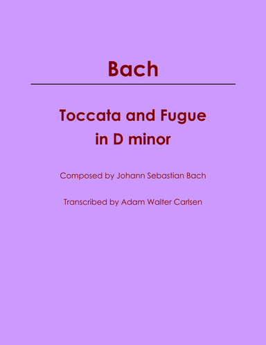 Toccata and Fugue in D minor (arr. Adam Walter Carlsen)