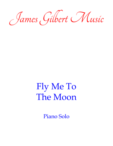 Fly Me To The Moon (In Other Words) (arr. James Gilbert)