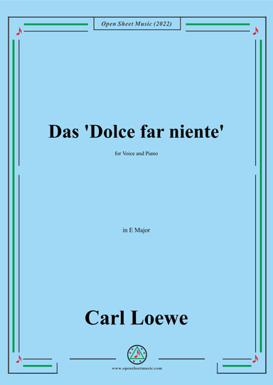 Loewe-Das Dolce far niente,in E Major,for Voice and Piano (arr. OSM Press)