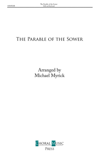 The Parable of the Sower (SAB) (arr. MICHAEL MYRICK)