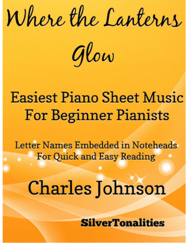 Where the Lanterns Glow Easiest Piano Sheet Music for Beginner Pianists (arr. SilverTonalities)