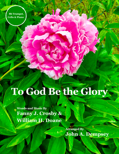 To God Be the Glory (Trio for Trumpet, Cello and Piano) (arr. John A. Dempsey)
