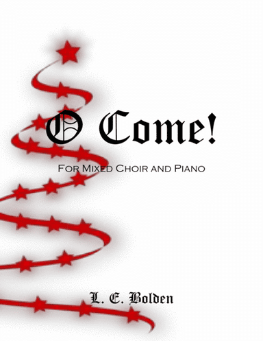 O Come! (arr. L. E. Bolden)