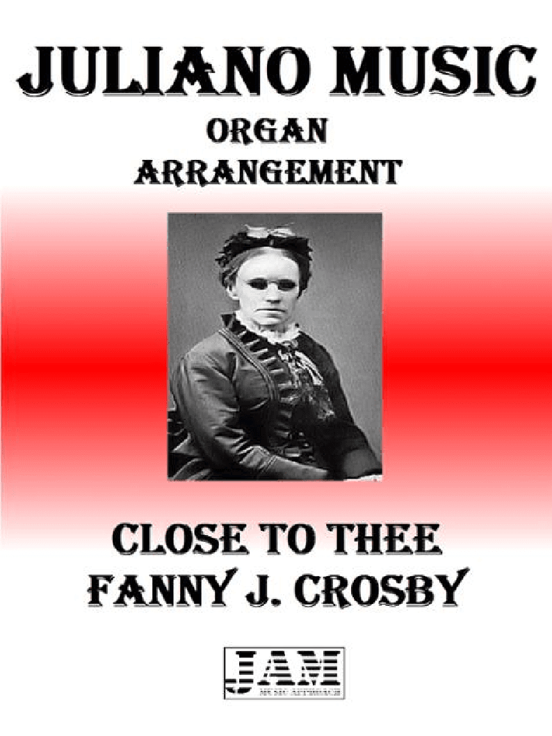 CLOSE TO THEE - FANNY J. CROSBY (HYMN - EASY ORGAN) (arr. Juliano Music)