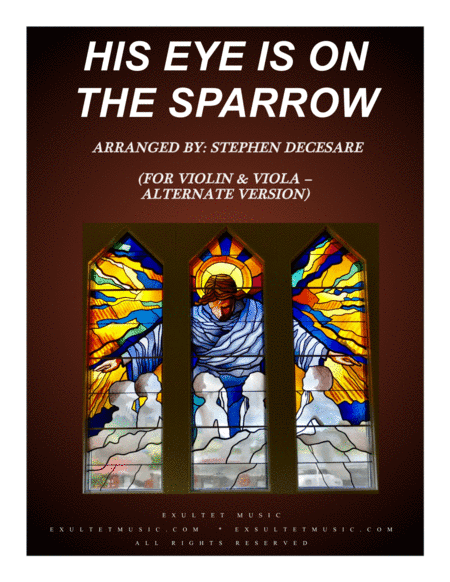His Eye Is On The Sparrow (Duet for Violin and Viola - Alternate Version) (arr. Stephen DeCesare)