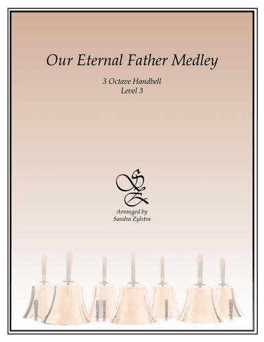 Our Eternal Father Medley (3 octave handbells) (arr. Sandra Zylstra)