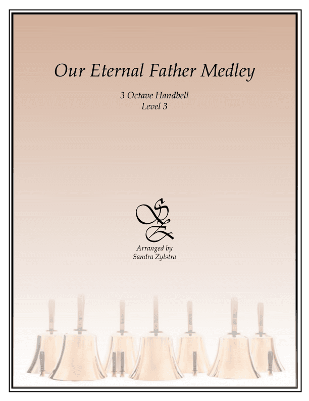 Our Eternal Father Medley (3 octave handbells) (arr. Sandra Zylstra)