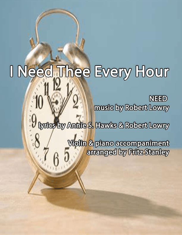I Need Thee Every Hour - Violin & Piano Accompaniment 2022 Version (arr. Fritz Stanley)