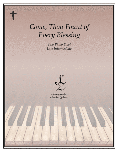 Come, Thou Fount of Every Blessing (2 piano duet) (arr. Sandra Zylstra)