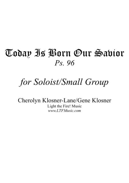 Today Is Born Our Savior (Ps. 96) [Soloist/Small Group]