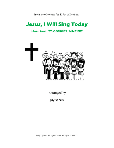 Jesus, I Will Sing Today (ST. GEORGE'S, WINDSOR) (arr. Jayne Nitz)