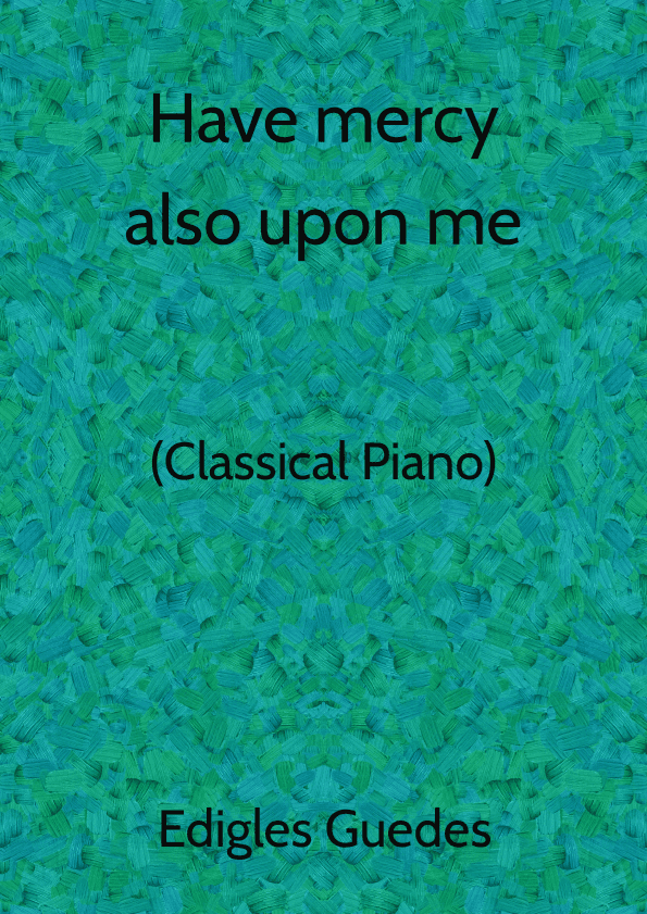 Have mercy also upon me