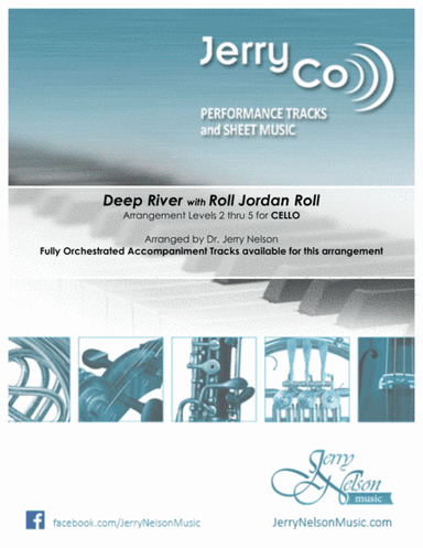 Deep River  with  Roll Jordan Roll  (Arrangements Level 2-5 for CELLO + Written Acc)  Hymn (arr. Dr Jerry Nelson)