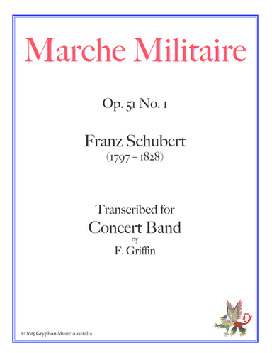 Marche Militaire Op 51 No 1 by Franz Schubert transcribed for Concert Band by F. Griffin (arr. F. Griffin)