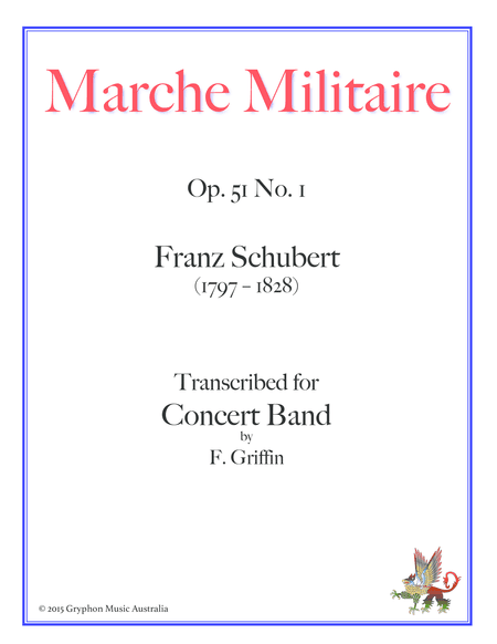 Marche Militaire Op 51 No 1 by Franz Schubert transcribed for Concert Band by F. Griffin (arr. F. Griffin)