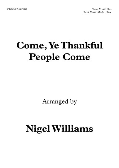 Come, Ye Thankful People Come, Duet for Flute and Clarinet (arr. Nigel Williams)