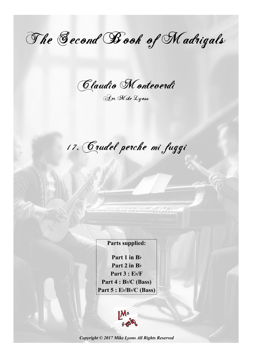 Monteverdi Second Book of Madrigals - No 17 Crudel Perche mi Fuggi (arr. Mike Lyons)