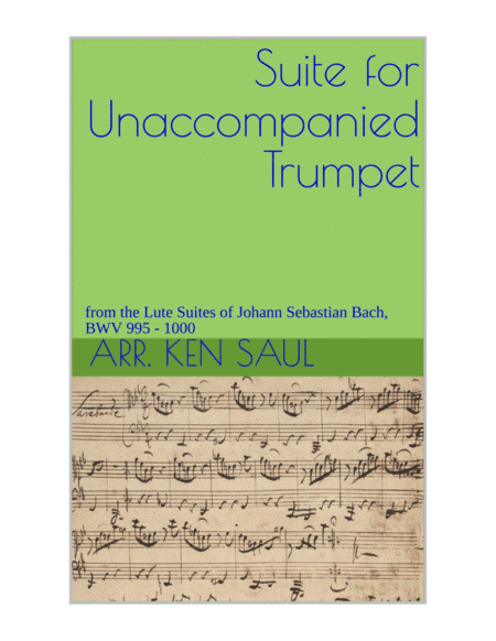 Suite for Unaccompanied Trumpet from Lute Suites of J. S. Bach (arr. Ken Saul)