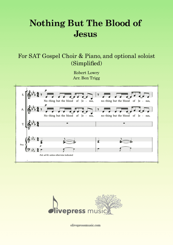 Nothing But The Blood of Jesus (simplified) – Gospel choir (SAT) & Piano (arr. Ben Trigg)