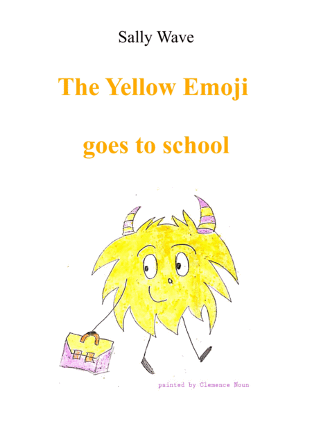 The Yellow Emoji goes to school  - Sally Wave