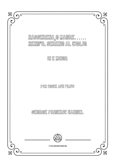 Handel-Rasserena,o Madre…Rend'il sereno al ciglio in e minor,for Voice and Piano (arr. MSM)