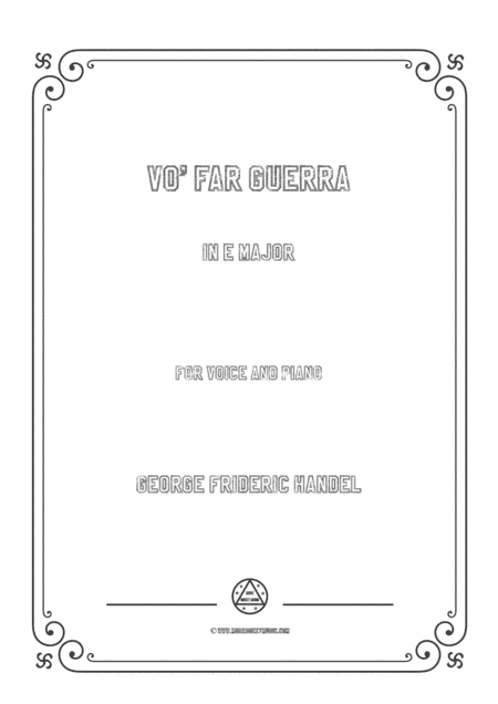 Handel-Vo' far guerra in E Major,for Voice and Piano (arr. MSM)