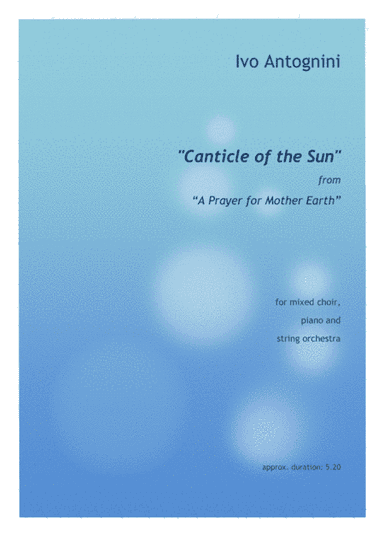 Canticle of the Sun  (choir SATB + String Orch. + piano score : 42 pages)