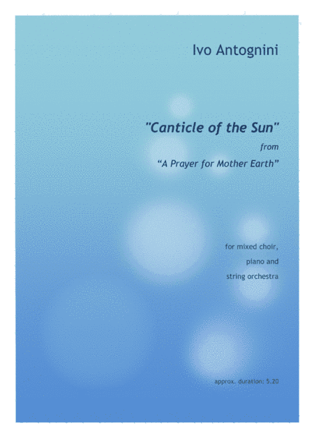 Canticle of the Sun  (choir SATB + String Orch. + piano score : 42 pages)