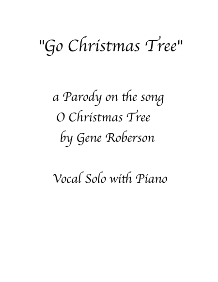 "Go Christmas Tree" (O Christmas Tree parody) (arr. Gene Roberson)