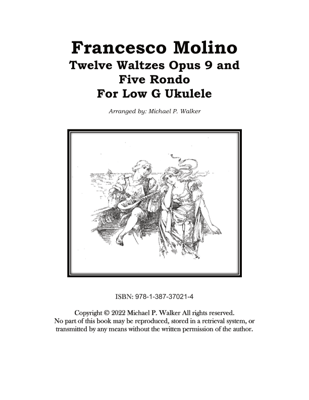 Francesco Molino:   Twelve Waltzes Opus 9 and Five Rondo  For Low G Ukulele (arr. Michael P Walker)