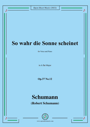 Schumann-So wahr die Sonne scheinet,Op.37 No.12,in A flat Major,for Voice and Piano (arr. Open Cloud)