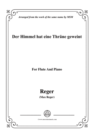 Reger-Der Himmel hat eine Thräne geweint,for Flute and Piano (arr. MSM)