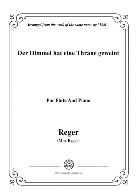 Reger-Der Himmel hat eine Thräne geweint,for Flute and Piano (arr. MSM)