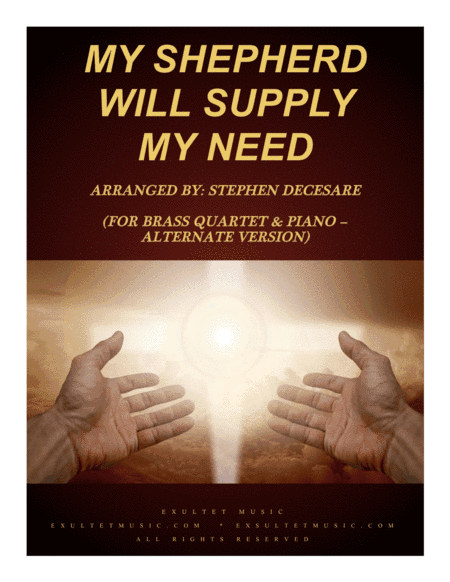 My Shepherd Will Supply My Need (for Brass Quartet and Piano - Alternate Version) (arr. Stephen DeCesare)