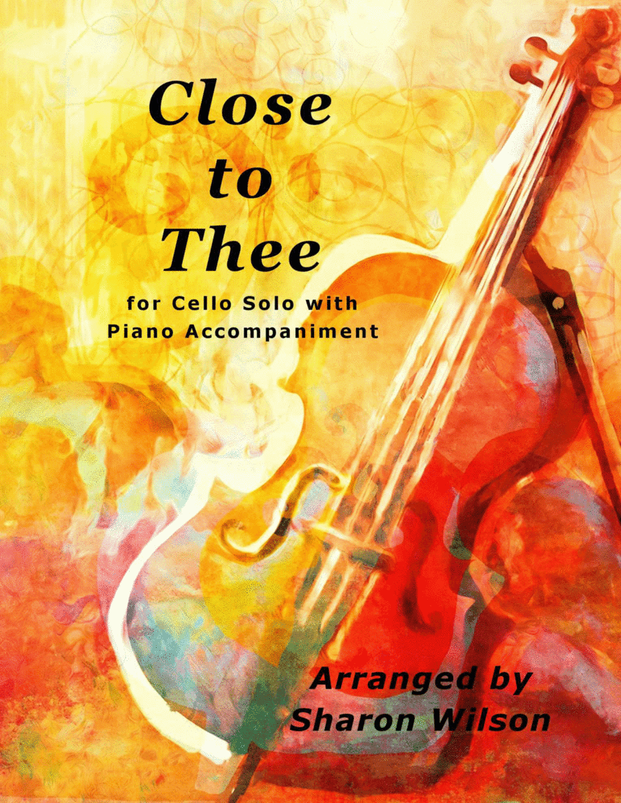 Close to Thee (Easy Cello Solo with Piano Accompaniment) (arr. Sharon Wilson)