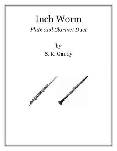 Inch Worm--Duet for Flute and Clarinet (arr. S. K. Gandy)