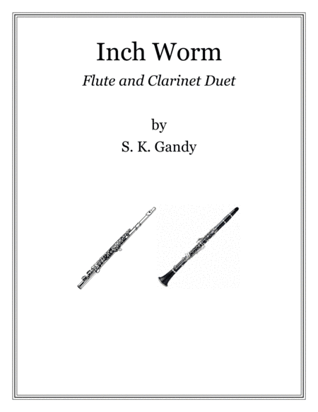Inch Worm--Duet for Flute and Clarinet (arr. S. K. Gandy)