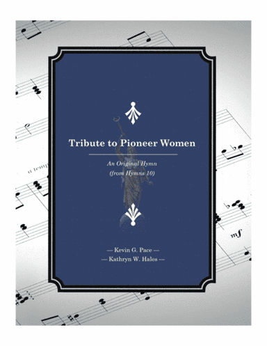 Tribute to Pioneer Women - an original hymn for SATB voices