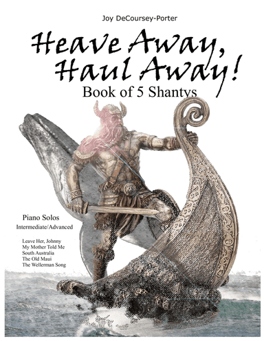 Heave Away, Haul Away! 5 Shantys for Piano (arr. Joy DeCoursey-Porter)