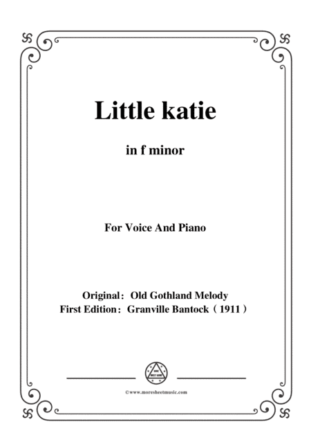 Bantock-Folksong,Little katie(Liten Karin),in f minor,for Voice and Piano (arr. MSM)