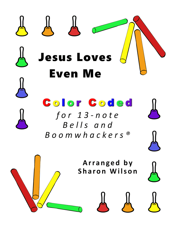Jesus Loves Even Me for 13-note Bells and Boomwhackers® (with Color Coded Notes) (arr. Sharon Wilson)