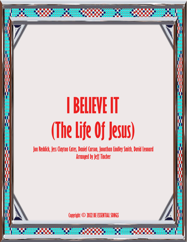 I Believe It (the Life Of Jesus) (arr. Jeff Tincher)