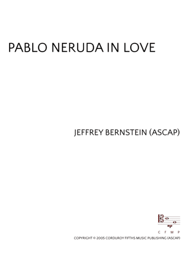 Pablo Neruda in Love (arr. Corduroy Fifths Music Publishing)