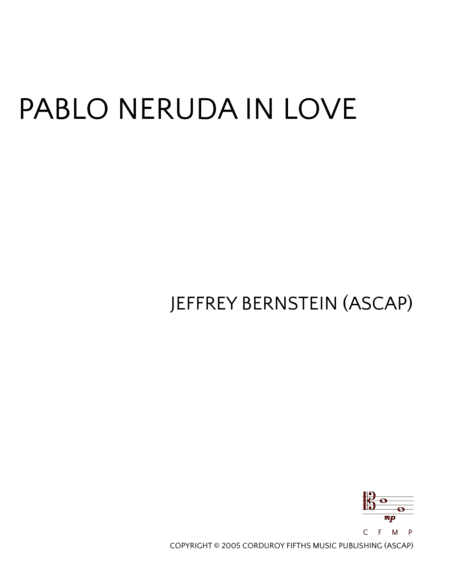 Pablo Neruda in Love (arr. Corduroy Fifths Music Publishing)