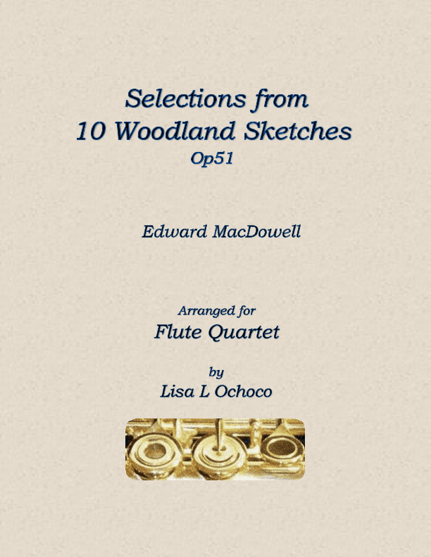 Selections from Woodland Sketches Op51 for Flute Quartet (arr. Lisa L Ochoco)