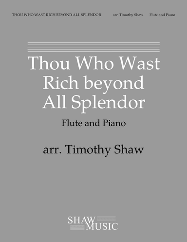 Thou Who Wast Rich beyond All Splendor (flute, piano) (arr. Timothy Shaw)