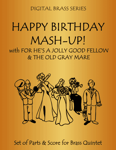 Happy Birthday Mash-Up! for Brass Quintet: Medley includes For He's a Jolly Good Fellow and The Old (arr. Daniel Kelley)