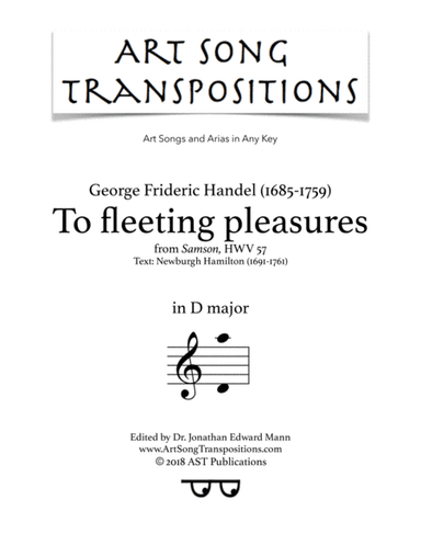 HANDEL: To fleeting pleasures (transposed to D major) (arr. ArtSongTranspositions.com)