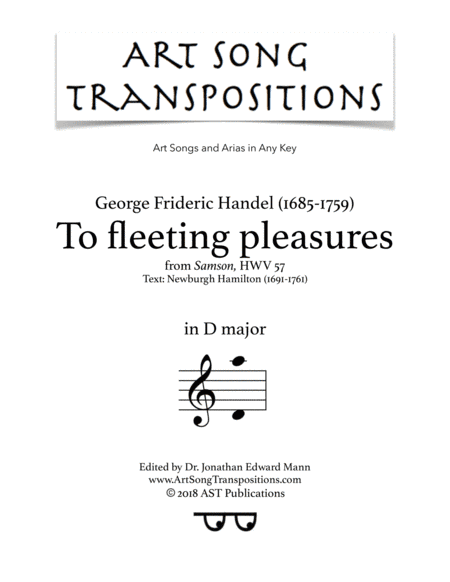 HANDEL: To fleeting pleasures (transposed to D major) (arr. ArtSongTranspositions.com)