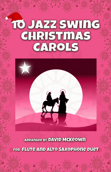 10 Jazz Swing Carols for Flute and Alto Saxophone Duet (arr. David McKeown)